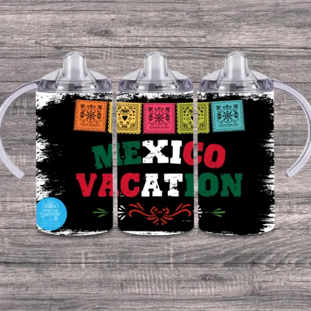 Mexico Vacation Sippy Cup Gift